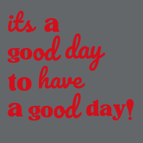 STM- It's a good day to have a good day! T-Shirt